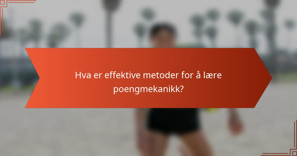 Hva er effektive metoder for å lære poengmekanikk?
