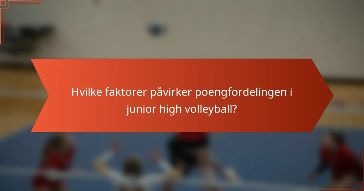 Hvilke faktorer påvirker poengfordelingen i junior high volleyball?