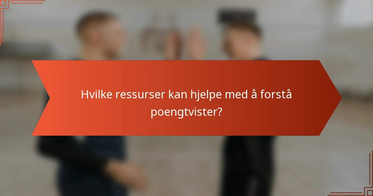 Hvilke ressurser kan hjelpe med å forstå poengtvister?