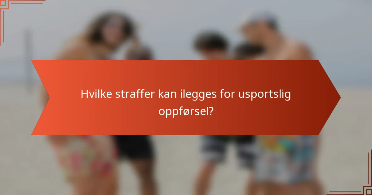 Hvilke straffer kan ilegges for usportslig oppførsel?
