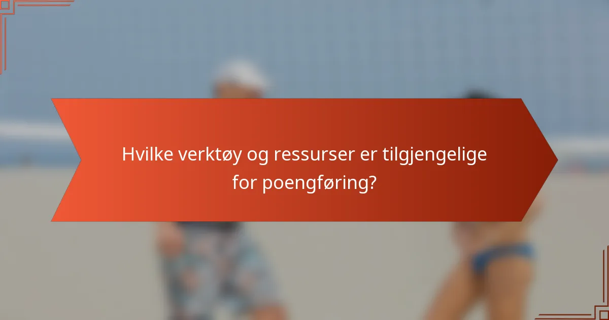 Hvilke verktøy og ressurser er tilgjengelige for poengføring?