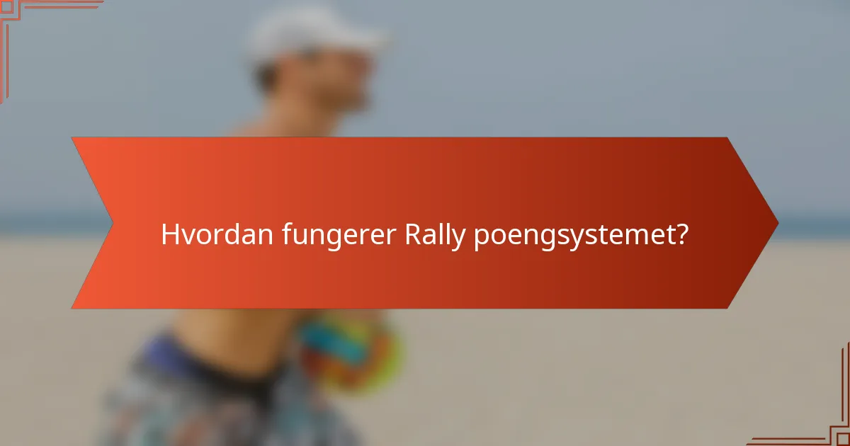 Hvordan fungerer Rally poengsystemet?